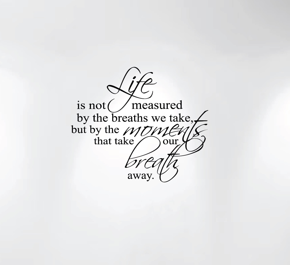 life-is-not-measured-by-the-breaths-we-take-1235-black-wall-decal.jpg life-is-not-measured-by-the-breaths-we-take-1235-black-wall-decal.jpg